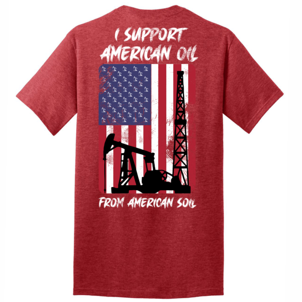 T-shirt, I support American Oil